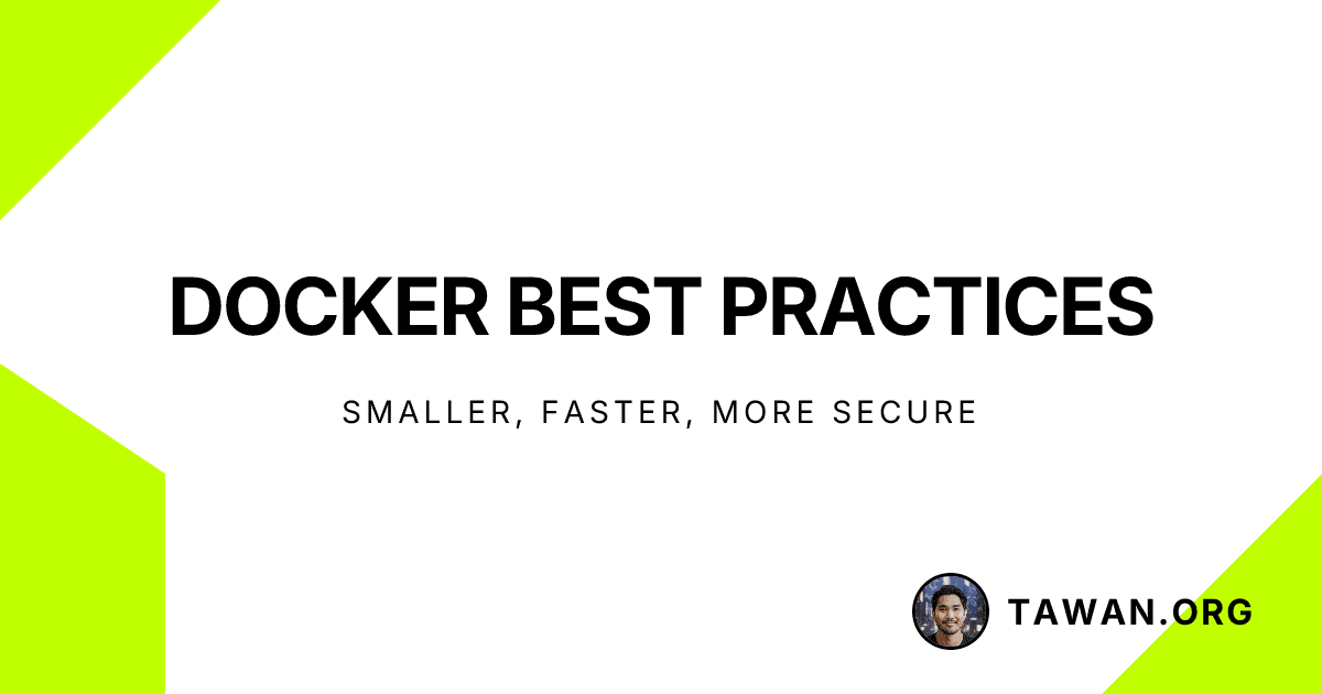 Docker Best Practices: Smaller, Faster, More Secure