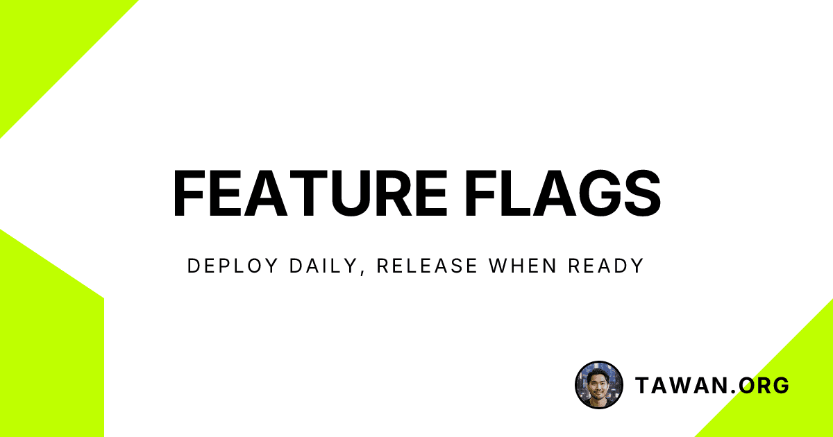 Feature Flags: Deploy Daily, Release When Ready