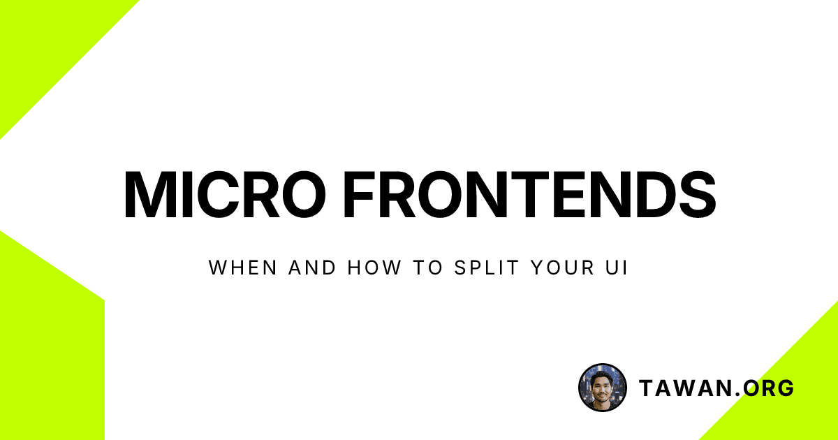 Micro Frontends: When and How to Split Your UI